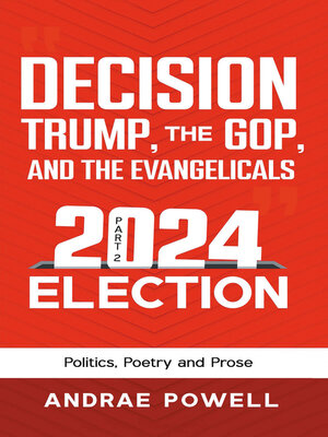 cover image of DECISION, TRUMP, THE GOP, AND THE EVANGELICALS 2024 Election